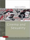 Cinema And Sexuality - Robin Griffiths