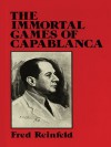 The Immortal Games of Capablanca (Dover Chess) - Fred Reinfeld