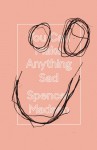 You Can Make Anything Sad - Spencer Madsen