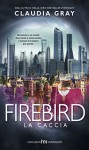 Firebird-La caccia - Claudia Gray