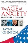 The Age of Anxiety: McCarthyism to Terrorism - Haynes Johnson