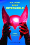 Muy Pronto Sere Invencible - Austin Grossman