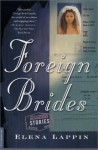 Foreign Brides: Stories - Elena Lappin