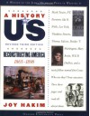 A Reconstructing America: 1865-1890 A History of US Book 7 - Joy Hakim, Joy Hakin