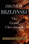 The Grand Chessboard: American Primacy And Its Geostrategic Imperatives - Zbigniew Brzezinski