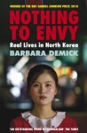 Nothing to Envy: Real Lives in North Korea - Barbara Demick