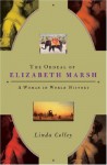 The Ordeal of Elizabeth Marsh: A Woman in World History - Linda Colley