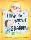 How to Babysit a Grandpa - Jean Reagan