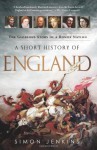 A Short History of England: The Glorious Story of a Rowdy Nation - Simon Jenkins