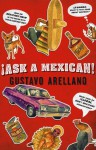 Ask a Mexican - Gustavo Arellano