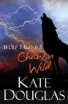 Wolf Tales 6.5: Chanku Wild - Kate Douglas