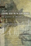 Loving God with Our Minds: The Pastor as Theologian - Cynthia A. Jarvis, Michael Welker