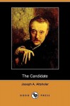 The Candidate (Dodo Press) - Joseph Alexander Altsheler