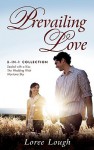 Prevailing Love: 3-In-1 Collection; Sealed with a Kiss/The Wedding Wish/Montana Sky - Loree Lough