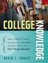 College Knowledge: What It Really Takes for Students to Succeed and What We Can Do to Get Them Ready - David T. Conley