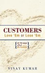 Customers Love 'em or Lose 'em: 57 Ways to Love Your Customers - Vinay Kumar