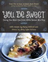 You Be Sweet: Sharing Your Heart One Down-Home Dessert at a Time - Patsy Caldwell