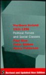 Northern Ireland, 1921-1996: Political Forces and Social Classes - Paul Bew, Henry Patterson, Peter Gibbon