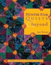 Hunter Star Quilts & Beyond: Techniques & Projects with Infinite Possibilities - Jan Krentz