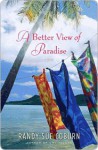 A Better View of Paradise: A Novel - Randy Coburn