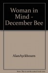 Woman in Mind - December Bee - Alan Ayckbourn