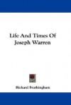 Life and Times of Joseph Warren - Richard Frothingham