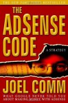 The AdSense Code: What Google Never Told You About Making Money with AdSense - Joel Comm