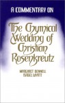 A Commentary on the Chymical Wedding of Christian Rosenkreutz - Margaret Bennel, Isabel Wyatt