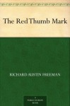 The Red Thumb Mark - Richard Austin Freeman