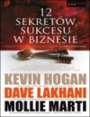 12 sekretów sukcesu w biznesie - Dave Lakhani, Kevin Hogan, Mollie Marti