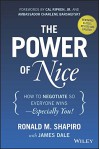 The Power of Nice: How to Negotiate So Everyone Wins - Especially You! - Ronald M. Shapiro, Ambassador Charlene Barshefsky, Cal Ripken Jr., James Dale