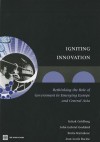 Igniting Innovation: Rethinking the Role of Government in Emerging Europe and Central Asia - Itzhak Goldberg, John Gabriel Goddard, Smita Kuriakose