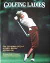 Golfing Ladies: Five Centuries Of Golf In Great Britain And Ireland - Rosalynde COSSEY, With B&W illus.