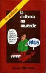 La cultura no muerde - Rius