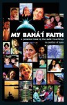 My Baha'i Faith: A Personal Tour of the Baha'i Teachings - Justice Saint Rain