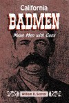 California Badmen: Mean Men with Guns on the Old West Coast - William B. Secrest