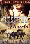 Rescued Hearts: Contemporary Cowboy romance (Texas Heat Book 6) - Amelia Rose