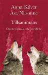 Tillsammans: Om medkänsla och bekräftelse - Anna Kåver, Åsa Nilsonne