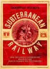 The Subterranean Railway: How the London Underground Was Built and How It Changed the City Forever - Christian Wolmar