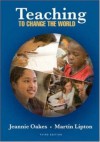 Teaching to Change the World - Jeannie Oakes, Martin Lipton, Oakes Jeannie