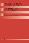 Coherence, Truth and Testimony - Ulrich Gahde, Stephan Hartmann, Ulrich G. Hde