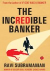 The Incredible Banker - Ravi Subramanian