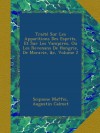 Traité Sur Les Apparitions Des Esprits, Et Sur Les Vampires, Ou Les Revenans De Hongrie, De Moravie, &c, Volume 2 (French Edition) - Scipione Maffei, Augustin Calmet