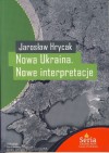 Nowa Ukraina. Nowe interpretacje - Jarosław Hrycak