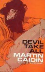 Devil take all. - Martin Caidin