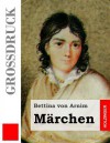 Marchen (Grossdruck) - Bettina von Arnim