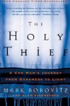 The Holy Thief: A Con Man's Journey from Darkness to Light - Mark Borovitz, Alan Eisenstock