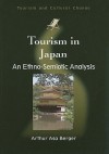 Tourism in Japan: An Ethno-Semiotic Analysis - Arthur Asa Berger