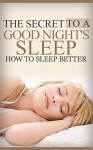 The Secret To A Good Night's Sleep - How To Sleep Better - Jim Lee Crocket