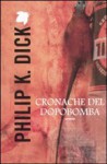 Cronache del dopobomba - Carlo Pagetti, Philip K. Dick, Maurizio Nati